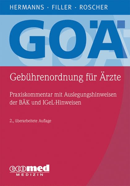 GOÄ (Gebührenordnung für Ärzte): Praxiskommentar mit Auslegungshinweisen der BÄK und IGeL-Hinweisen Medicine