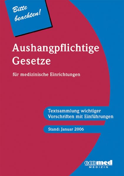 Aushangpflichtige Gesetze für medizinische Einrichtungen: Textsammlung wichtiger Vorschriften Medicine