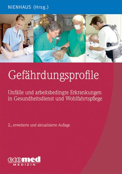 Gefährdungsprofile - Unfälle und arbeitsbedingte Erkrankungen in Gesundheitsdienst und Wohlfahrtspflege Medicine