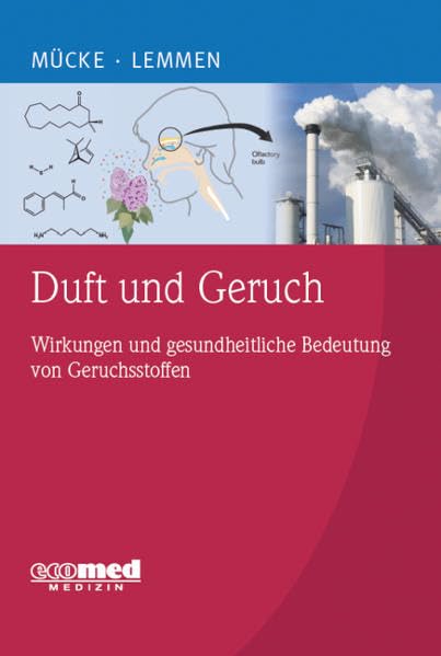 Duft und Geruch: Wirkungen und gesundheitliche Bedeutung von Geruchsstoffen Medicine