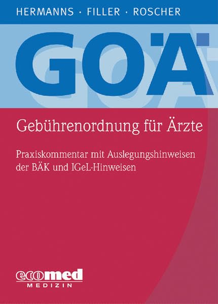 GOÄ (Gebührenordnung für Ärzte): Kommentar für Praxis und Klinik - Mit Auslegungshinweisen der BÄK, IGeL-Hinweisen und Abrechungsbeispielen Amtliche ... - Analoge Bewertungen - Abrechnungstipps Medicine