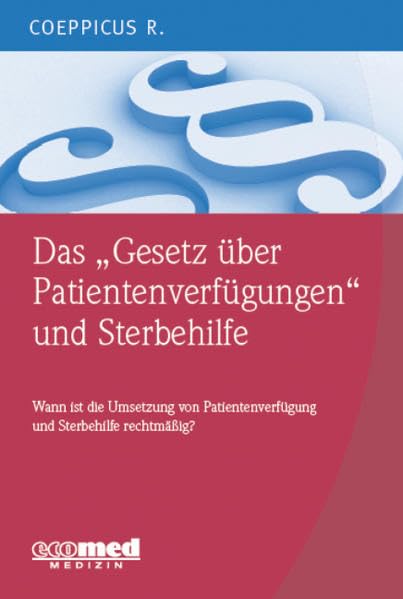 Das "Gesetz über Patientenverfügungen" und Sterbehilfe: Wann sind die Umsetzung von Patientenverfügungen und eine Sterbehilfe rechtmäßig? Medicine