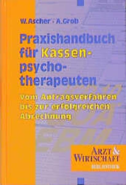 Praxishandbuch für Kassenpsychotherapeuten: Vom Antragsverfahren bis zur erfolgreichen Abrechnung (Arzt & Wirtschaft - Bibliothek) Medicine