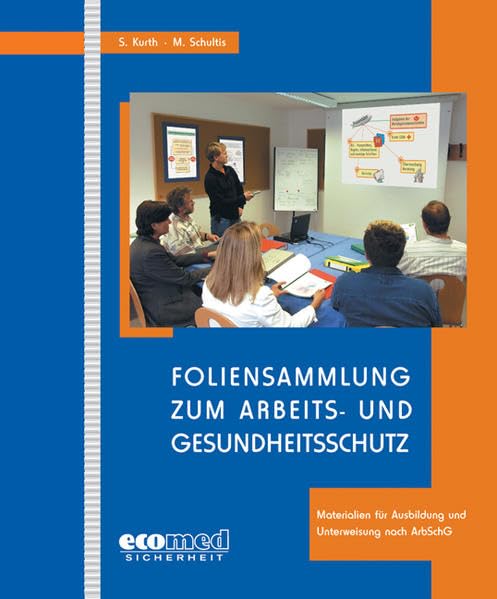 Foliensammlung zum Arbeits- und Gesundheitsschutz: Materialien für Ausbildung und Unterweisung nach ArbSchG Law