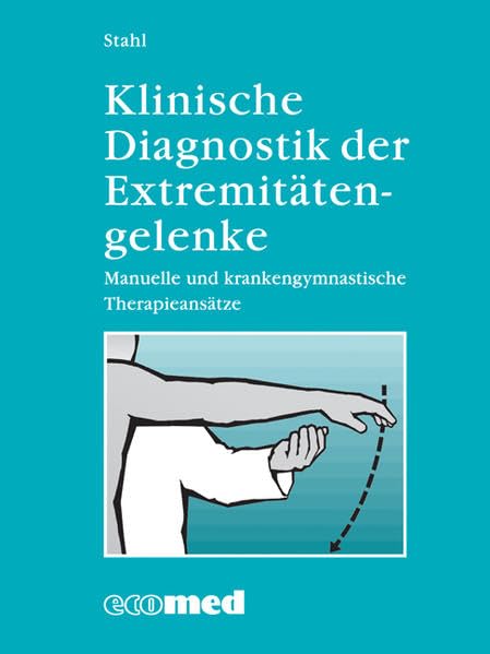 Klinische Diagnostik der Extremitätengelenke: Manuelle und krankengymnastische Therapieansätze (ecomed Medizin & Biowissenschaften) Medicine