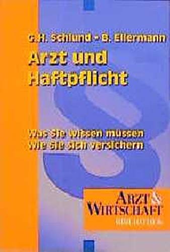Arzt und Haftpflicht: Was Sie wissen müssen. Wie Sie sich versichern (Arzt & Wirtschaft - Bibliothek) Law