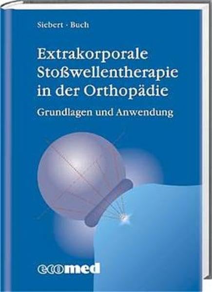 Extrakorporale Stoßwellentherapie in der Orthopädie: Grundlagen und Anwendung Medicine
