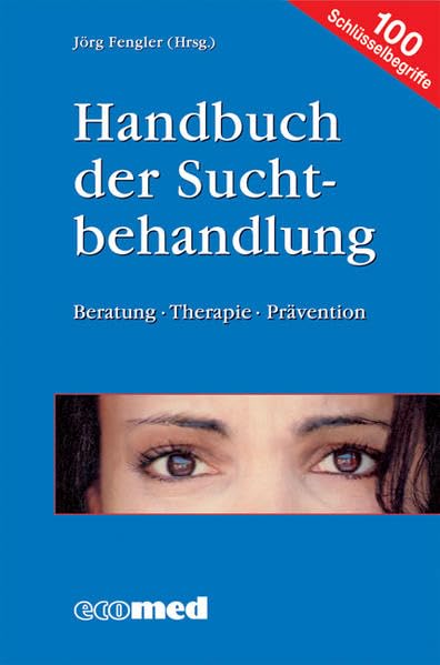 Handbuch der Suchtbehandlung: Beratung - Therapie - Prävention Medicine