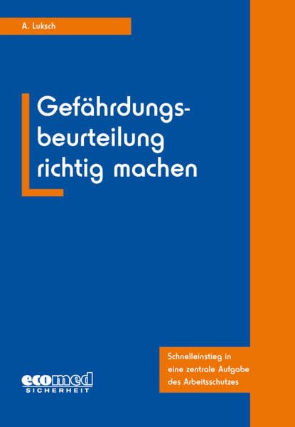 Gefährdungsbeurteilung richtig machen: Schnelleinstieg in eine zentrale Aufgabe des Arbeitsschutzes Law