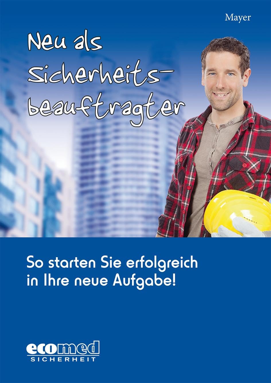 Neu als Sicherheitsbeauftragter: So starten Sie erfolgreich in Ihre neue Aufgabe! Law