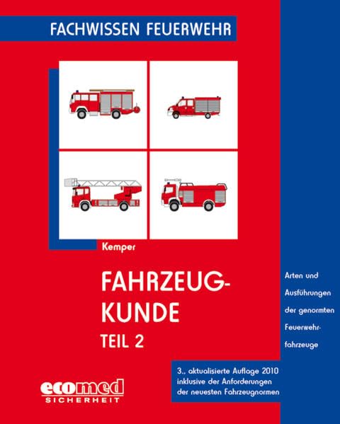 Fahrzeugkunde Teil 2: Arten und Ausführungen der genormten Feuerwehrfahrzeuge (Fachwissen Feuerwehr) Law