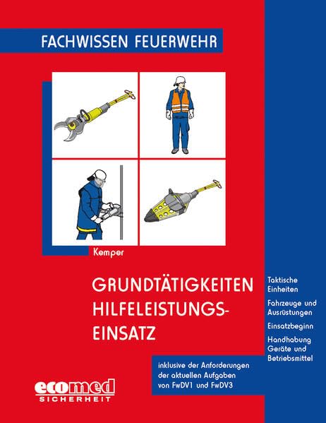 Grundtätigkeiten Hilfeleistungseinsatz: Taktische Einheiten - Fahrzeuge und Ausrüstungen - Einsatzgrundsätze - Handhabung der Geräte Law