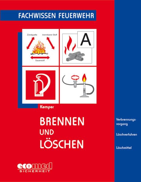 Brennen und Löschen: Verbrennungsvorgang - Löschverfahren - Löschmittel. inklusive der Anforderungen aus neuen Normen und Vorschriften Law