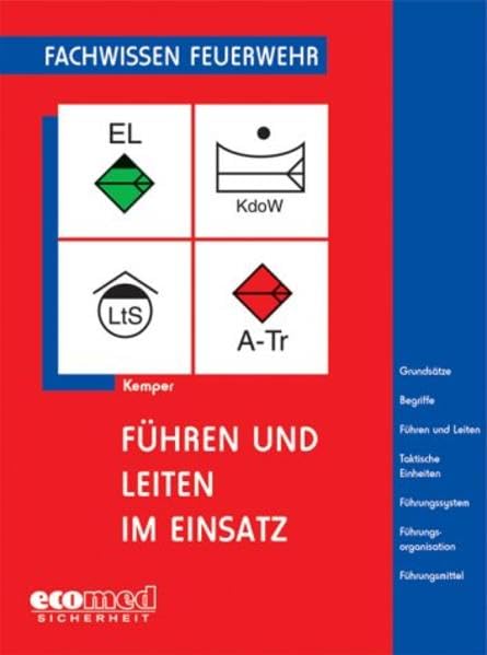 Führen und Leiten im Einsatz (Fachwissen Feuerwehr) Business & Technology