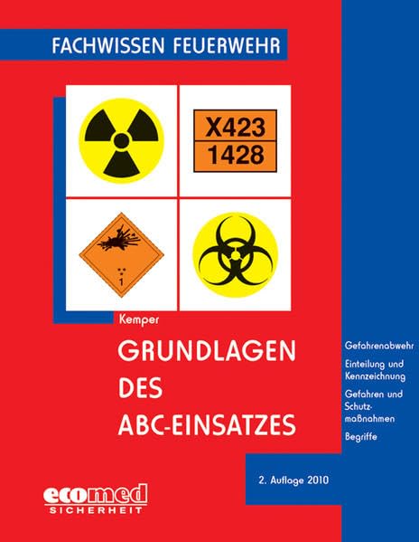 Grundlagen des ABC-Einsatzes: Gefahrenabwehr - Einteilung und Kennzeichnung - Gefahren und Schutzmaßnahmen - Begriffe (Fachwissen Feuerwehr) Media & Communication