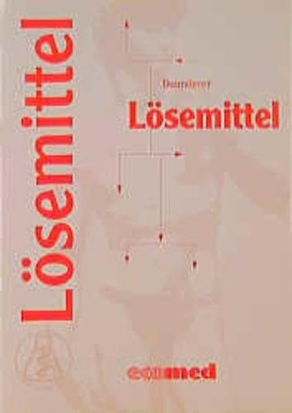 Lösemittel: Eine Information für Arzt und Patient (Klinisch-toxikologische Stoffinformationen) - Daunderer, Max book