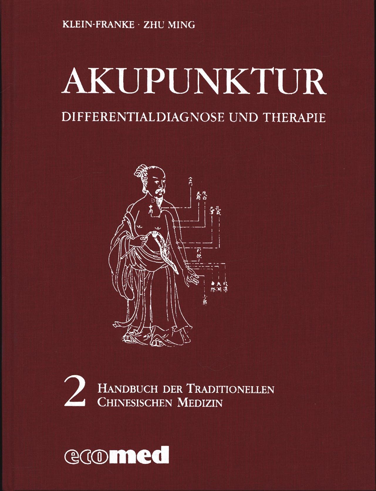 Handbuch der traditionellen chinesischen Medizin, Bd.2, Akupunktur, Differentialdiagnose und Therapie Medicine