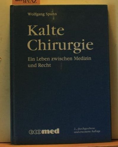 Kalte Chirurgie: Ein Leben zwischen Recht und Medizin Books