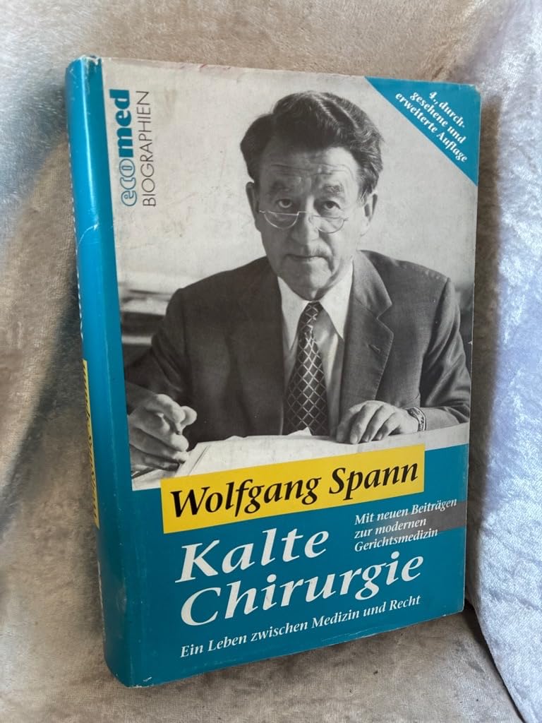 Kalte Chirurgie: Ein Leben zwischen Medizin und Recht Reihe: ecomed Biographien Medicine