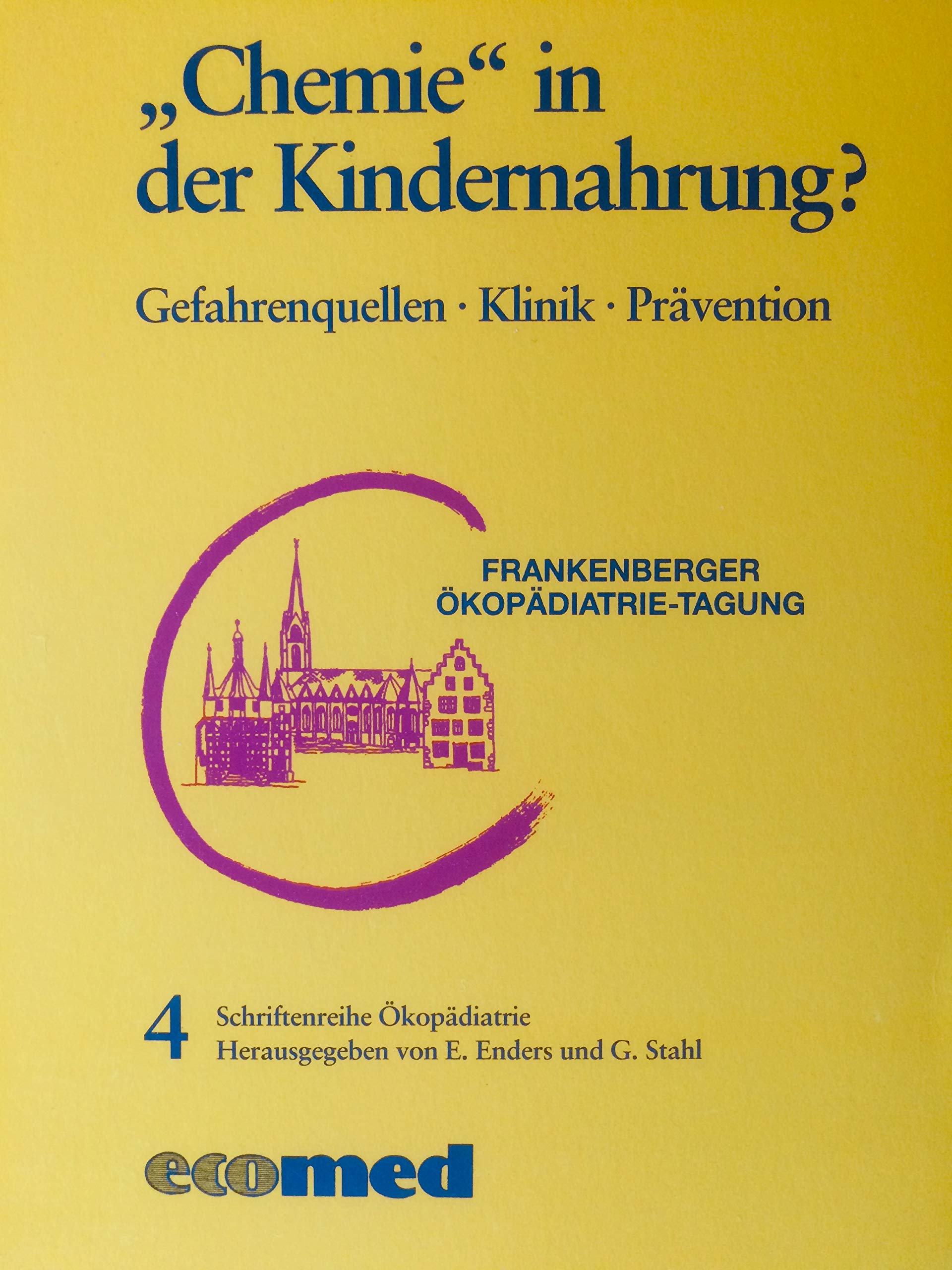 Schriftenreihe Ökopädiatrie / Gefahrenquellen - Klinik - Prävention: Schriftenreihe Ökopädiatrie / "Chemie" in der Kindernahrung?: Gefahrenquellen - Klinik - Prävention Books