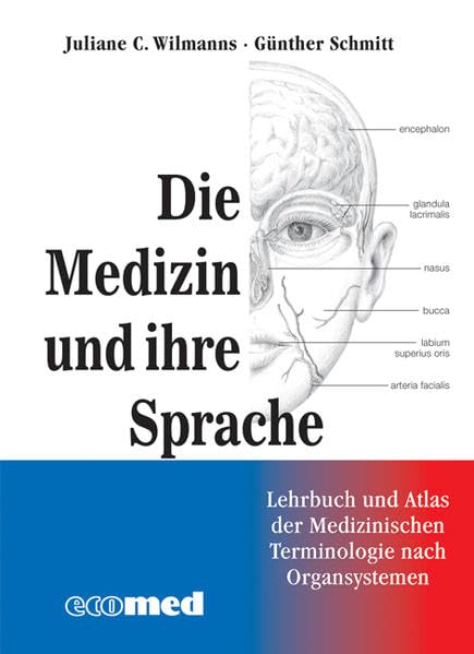 Medizin und ihre Sprache: Leitfaden und Atlas der medizinischen Fachsprache nach Organsystemen Medicine