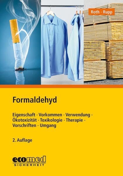 Formaldehyd: Eigenschaften - Vorkommen - Verwendung - Ökotoxizität - Toxikologie - Therapie - Vorschriften - Umgang Law
