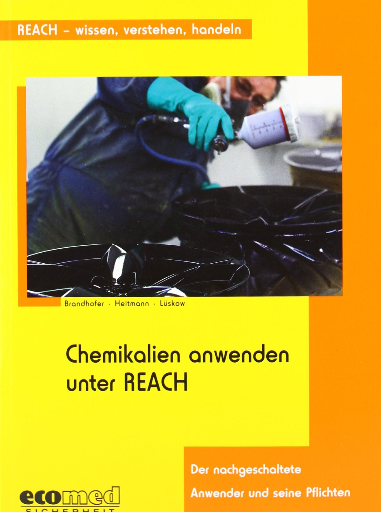 Chemikalien anwenden unter REACH: Der nachgeschaltete Anwender und seine Pflichten Law