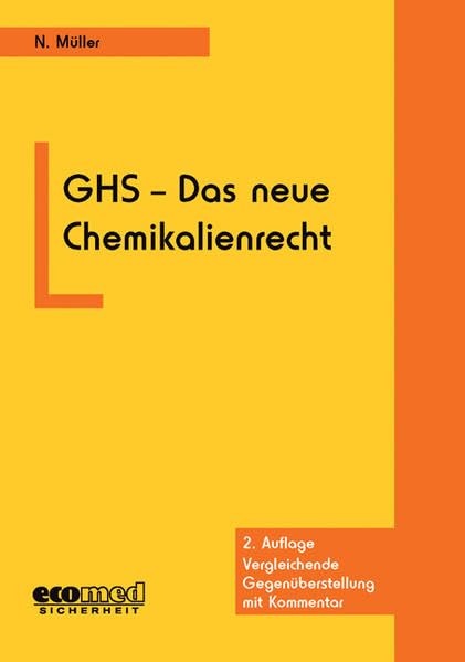 GHS - Das neue Chemikalienrecht: Vergleichende Gegenüberstellung mit Kommentar Law