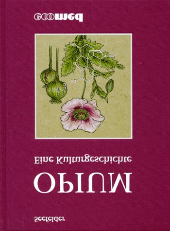 Opium: Eine Kulturgeschichte (Naturstoffmonographien) Medicine