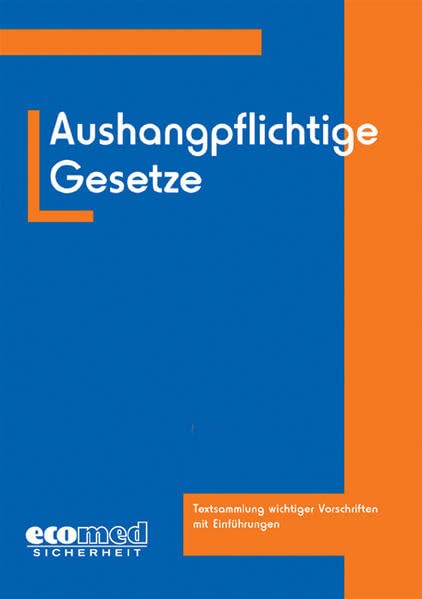 Aushangpflichtige Gesetze: Textsammlung wichtiger Vorschriften mit Einführungen Books