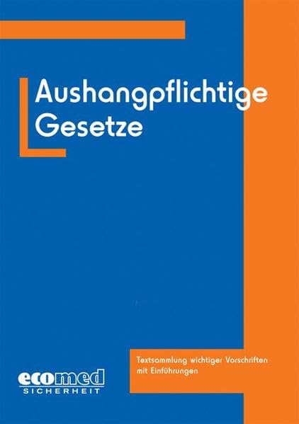 Aushangpflichtige Gesetze: Textsammlung wichtiger Vorschriften mit Einführungen Law