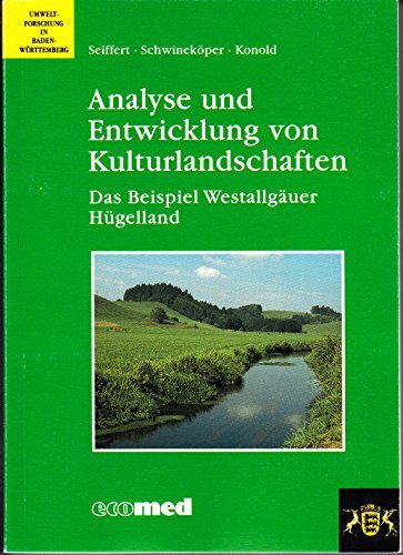 Analyse und Entwicklung von Kulturlandschaften: Das Beispiel Westallgäuer Hügelland (Umweltforschung in Baden-Württemberg) Books