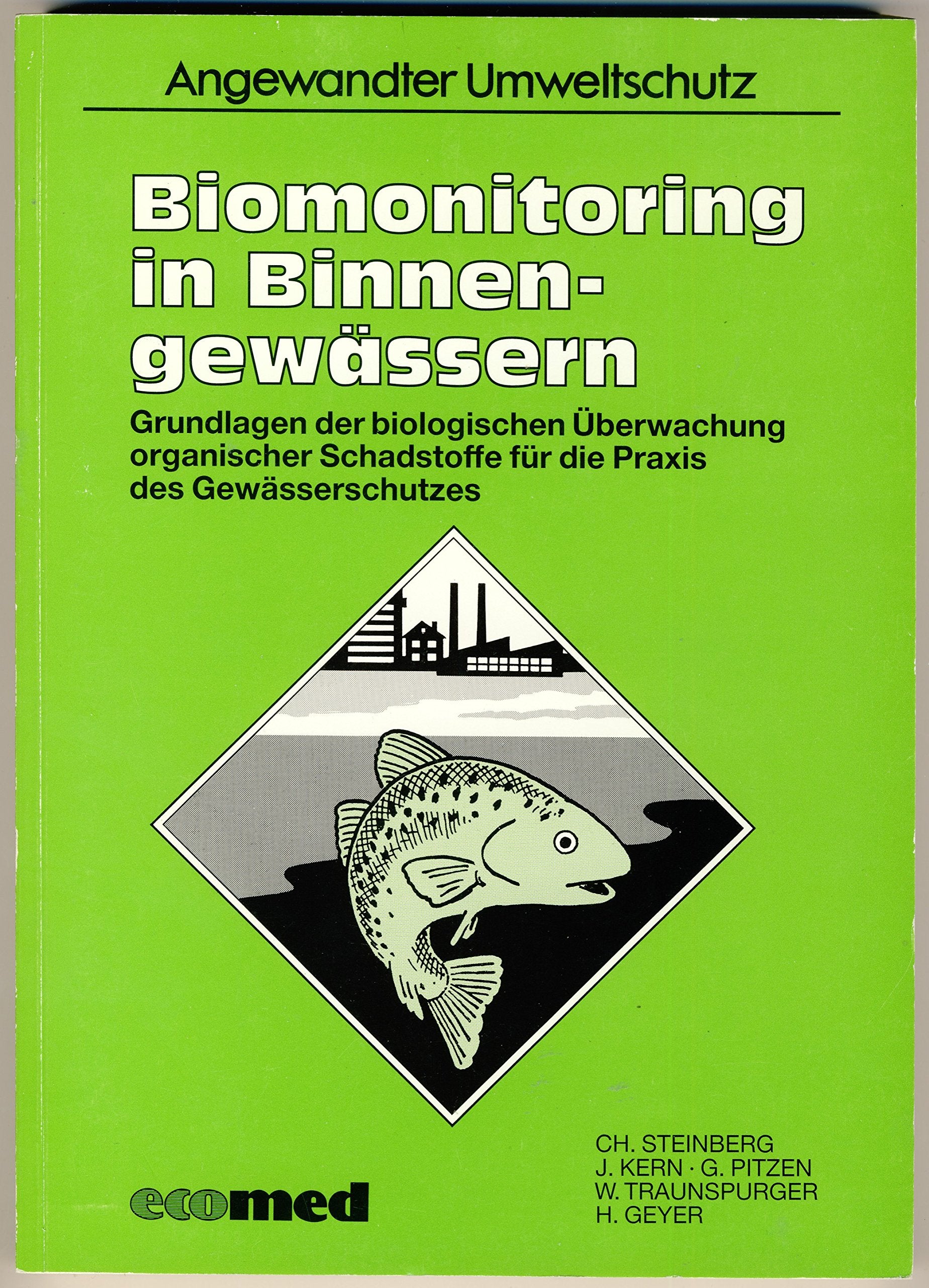 Biomonitoring in Binnengewässern: Grundlagen der biologischen Überwachung organischer Schadstoffe für die Praxis des Gewässerschutzes (Angewandter Umweltschutz) Business & Technology