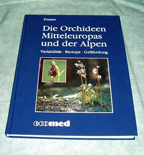 Die Orchideen Mitteleuropas und der Alpen: Variabilität, Biotope, Gefährdung Natural Sciences