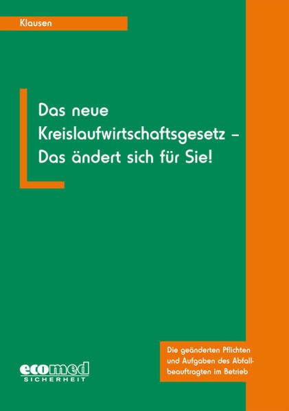 Das neue Kreislaufwirtschaftsgesetz - Das ändert sich für Sie!: Die geänderten Pflichten und Aufgaben des Abfallbeauftragten im Betrieb, (inkl. CD-ROM) Law