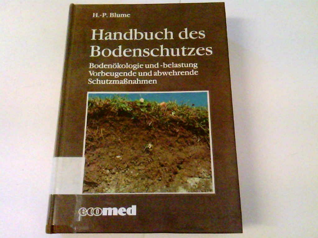 Handbuch des Bodenschutzes: Bodenökologie und Bodenbelastung. Vorbeugende und abwehrende Schutzmassnahmen Geology & Geography