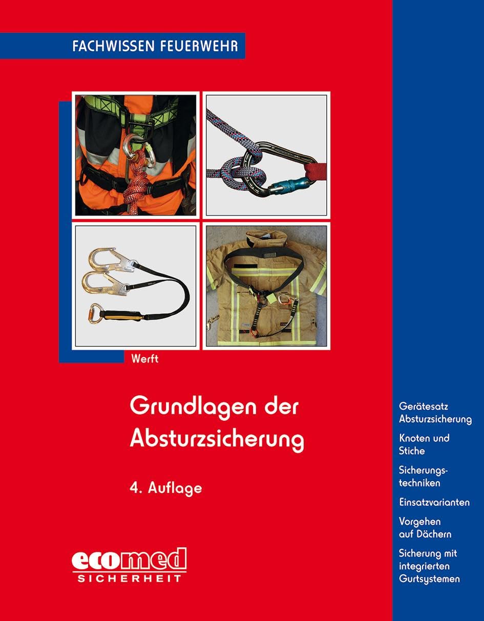 Grundlagen der Absturzsicherung: Gesetzliche Grundlagen - Gerätesatz Absturzsicherung - Knoten und Stiche - Sicherheitstechniken - Einsatzvarianten (Fachwissen Feuerwehr) Social Sciences