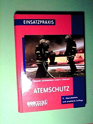 Atemschutz: Sicheres und effizientes Vorgehen im Lösch- und Rettungseinsatz (Einsatzpraxis Feuerwehr) Business & Technology