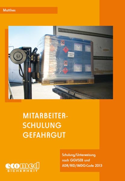 Mitarbeiterschulung Gefahrgut: Schulung/Unterweisung 2013 nach GGVSEB und ADR/RID/IMDG-Code book
