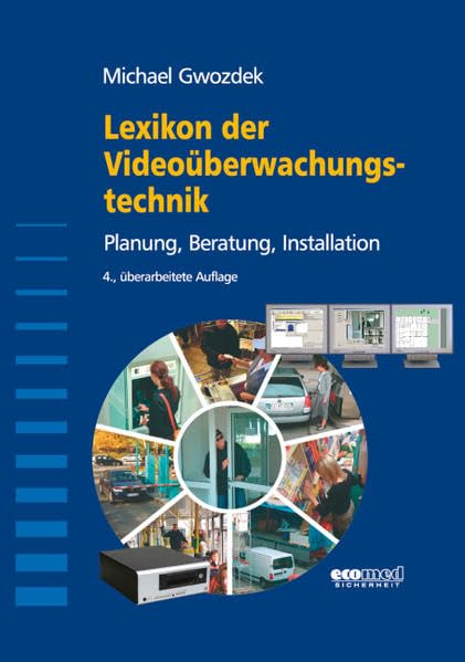 Lexikon der Videoüberwachungstechnik: Planung, Beratung, Installation Learning & Reference