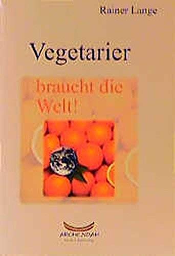 Vegetarier braucht die Welt!: Mit ausführlichem Register der vegetarischen Restaurants in Deutschland und der Schweiz Health, Nutrition & Fitness