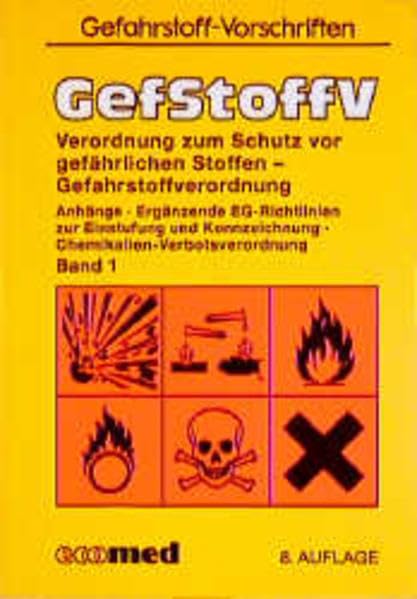 GefStoffV, Bd.1, Anhänge, Ergänzende EG-Richtlinien zur Einstufung und Kennzeichnung, Chemikalien-Verbotsverordnung (ecomed Sicherheit) Law