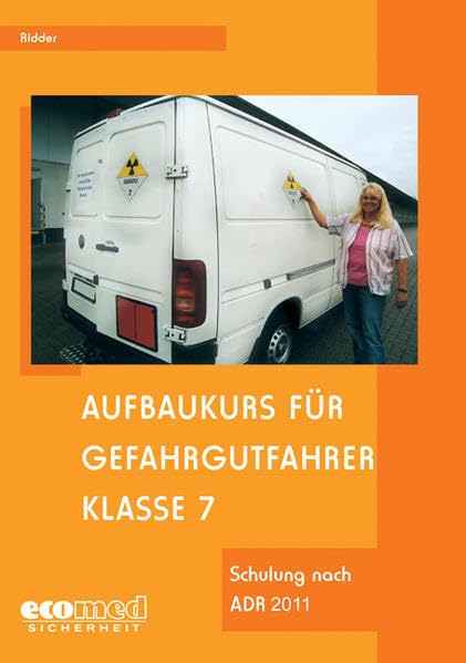 Aufbaukurs für Gefahrgutfahrer Klasse 7: Schulung nach ADR 2011 Law