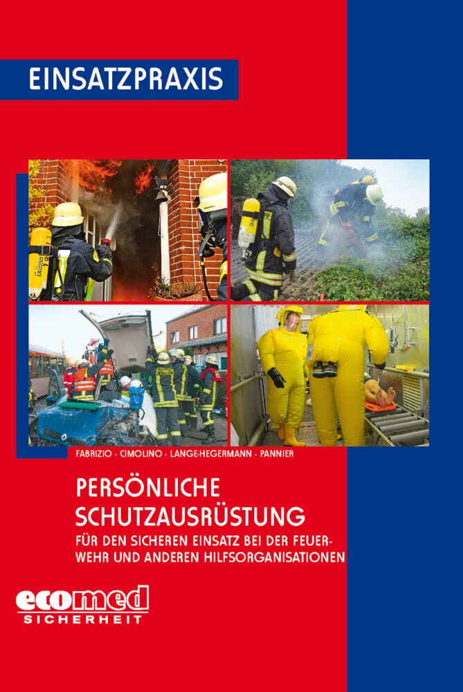 Persönliche Schutzausrüstung: Für den sicheren Einsatz bei der Feuerwehr und anderen Hilfsorganisationen (Einsatzpraxis Feuerwehr) Law