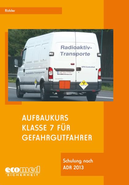 Aufbaukurs Klasse 7 für Gefahrgutfahrer: Schulung nach ADR 2013 - Teilnehmerunterlagen (Broschüre) Law