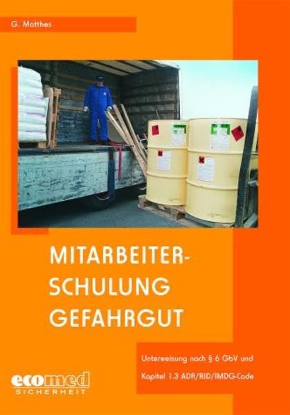 Mitarbeiterschulung Gefahrgut - Schülerheft: Unterweisung nach § 6 GbV und Kapitel 1.3 ADR/RID (ecomed Sicherheit) Business & Technology