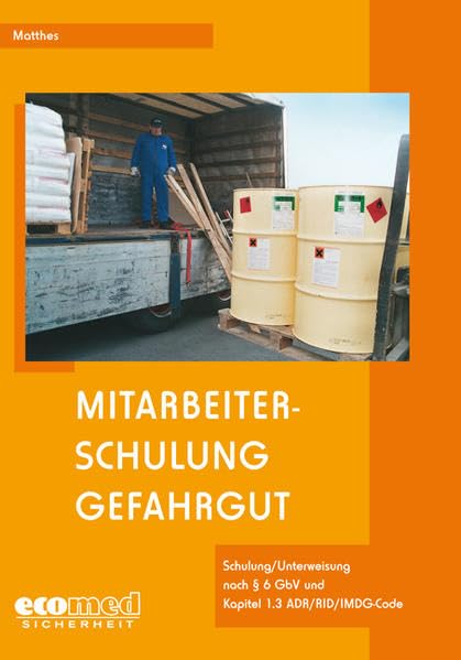 Mitarbeiterschulung Gefahrgut: Schulung/Unterweisung nach § 6 GbV und Kapitel 1.3 ADR/RID/IMDG-Code Law