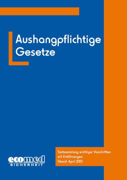 Aushangpflichtige Gesetze: Textsammlung wichtiger Vorschriften mit Einführungen Law