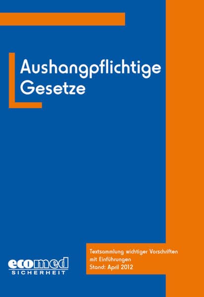 Aushangpflichtige Gesetze: Textsammlung wichtiger Vorschriften mit Einführungen Law