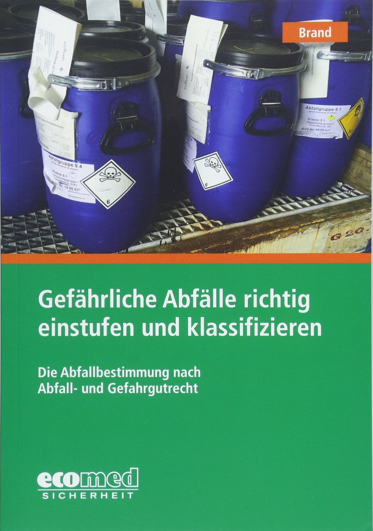 Gefährliche Abfälle richtig einstufen und klassifizieren: Die Abfallbestimmung nach Abfall- und Gefahrgutrecht Law
